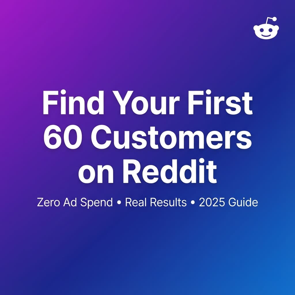 How to Find Your Next 100 Customers on Reddit Without Paying for Ads